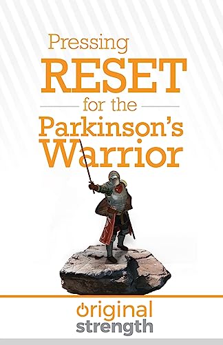 Pressing RESET for the Parkinson's Warrior (Pressing RESET For Living Life Better & Stronger, Band 10)