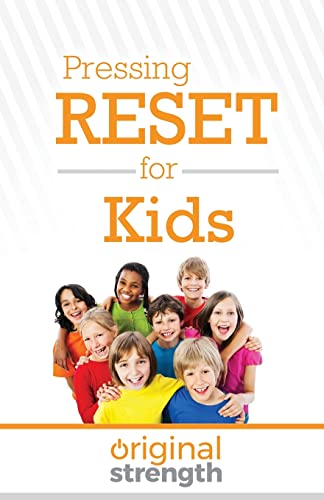 Pressing Reset for Kids (Pressing RESET For Living Life Better & Stronger, Band 2)