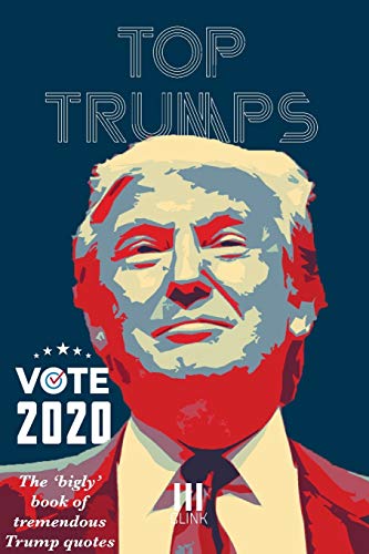 Top Trumps: The "Bigly" Book of Tremendous Trump Quotes Top Trumps: The "Bigly" Book of Tremendous Trump Quotes von Clink Street Publishing