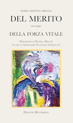 Del merito ovvero della forza vitale (Saggi) von Diogene Multimedia