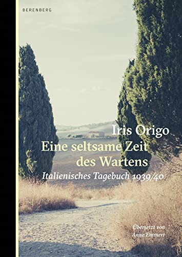 Eine seltsame Zeit des Wartens: Italienisches Tagebuch 1939/40 von Berenberg Verlag