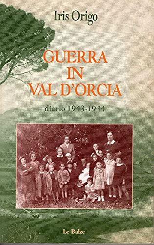 Guerra in Val d'Orcia. Diario 1943-1944 von Le Balze
