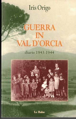 Guerra in Val d'Orcia. Diario 1943-1944 von Le Balze