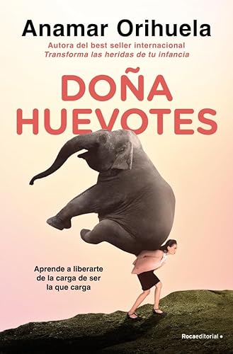 Doña Huevotes: Aprende a liberarte de la carga de ser la que carga (No ficción) von Roca Editorial
