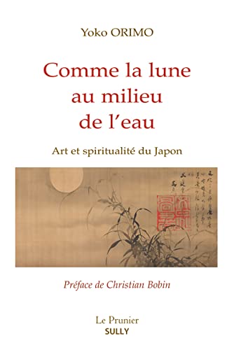Comme la lune au milieu de l'eau: Art et spiritualité du Japon von SULLY