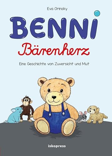 Benni Bärenherz: Eine Geschichte von Zuversicht und Mut von iskopress