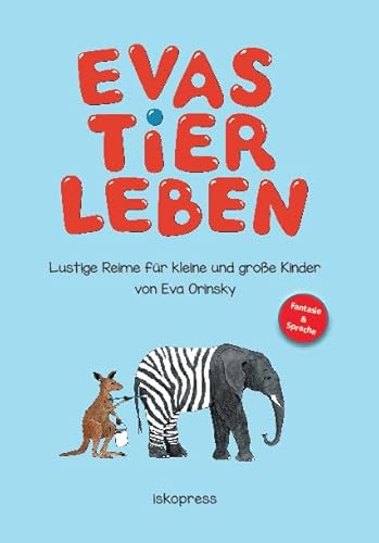 Evas Tierleben: Lustige Reime für kleine und große Kinder von iskopress