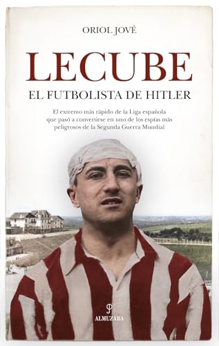 Lecube: El futbolista de Hitler (Memorias y biografías) von Almuzara