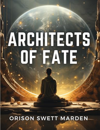 Architects of Fate: Steps to Success and Power von Innovate Book Publisher