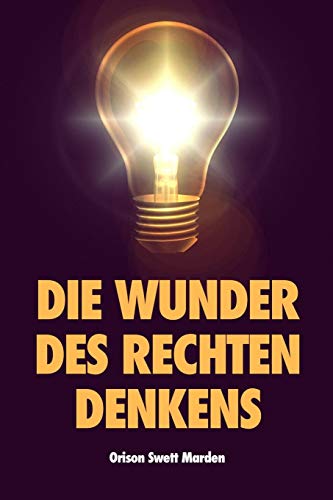 Die Wunder des rechten Denkens von Independently Published