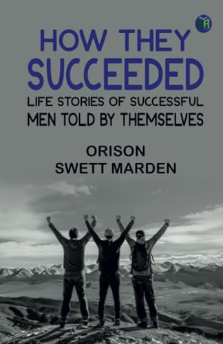 How They Succeeded: Life Stories of Successful Men Told by Themselves von Zinc Read