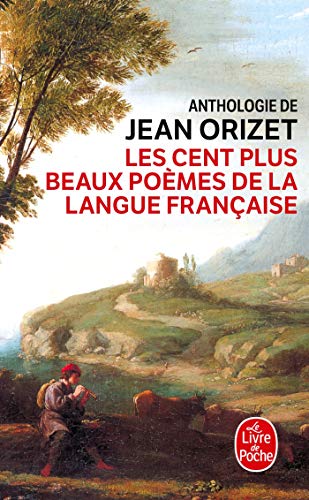 Les cent plus beaux poèmes de la langue française: Anthologie (Ldp Litterature)