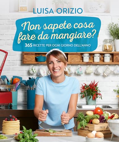 Non sapete cosa fare da mangiare? 365 ricette per ogni giorno dell'anno von Mondadori Electa