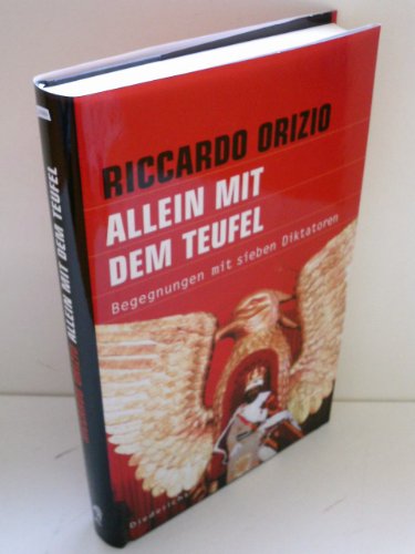 Allein mit dem Teufel: Begegnungen mit sieben Diktatoren