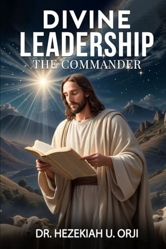 Divine Leadership: The Commander von Self- Publish