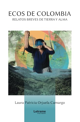 Ecos de Colombia: Relatos breves de tierra y alma (Realismo mágico, Band 1) von Letrame