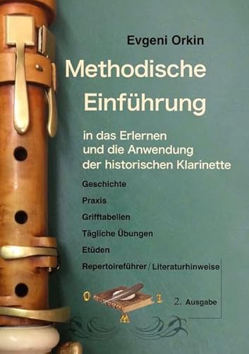 Methodische Einführung in das Erlernen und die Anwendung der historischen Klarinette in historisch informierter Aufführungspraxis 2 Ausgabe Methodische Einführung in das Erlernen und die Anwendung der historischen Klarinette in historisch informierter Aufführungspraxis 2 Ausgabe