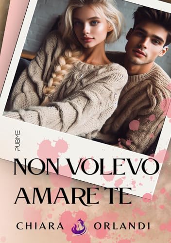 Non volevo amare te: (Collana Nirvana - PubMe) (PubMe Romance) von PubMe