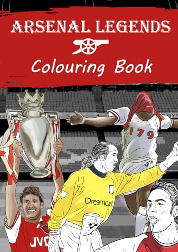 Arsenal Legends Football Colouring Book for Adults & Kids - A4 Size - Featuring Henry, Bergkamp, Adams, Pires and More! (Books Every Arsenal Fan Should Have) von Independently published