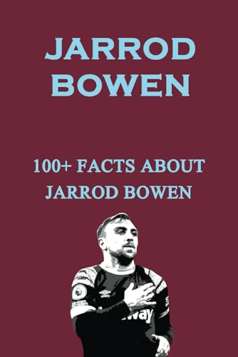 Jarrod Bowen: 100+ Facts About Jarrod Bowen, Paperback Book von Independently published