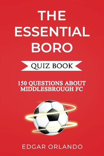 Middlesbrough FC Quiz Book: Over 150 Trivia Questions About Boro! (The Essential Football Clubs Quiz Book Series) Middlesbrough FC Quiz Book: Over 150 Trivia Questions About Boro! (The Essential Football Clubs Quiz Book Series) von Independently published