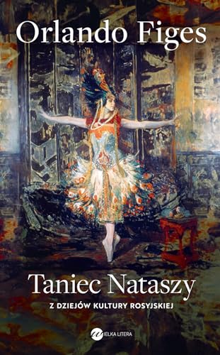 Taniec Nataszy: Z dziejów kultury rosyjskiej von Wielka Litera