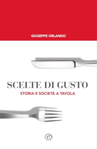 Scelte di gusto. Storia e società a tavola (Saggi Mind) von Mind Edizioni