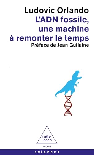 L'ADN fossile, une machine à remonter le temps: Les tests ADN en archéologie von JACOB