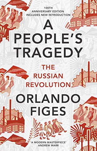 A People's Tragedy: The Russian Revolution – centenary edition with new introduction von Bodley Head