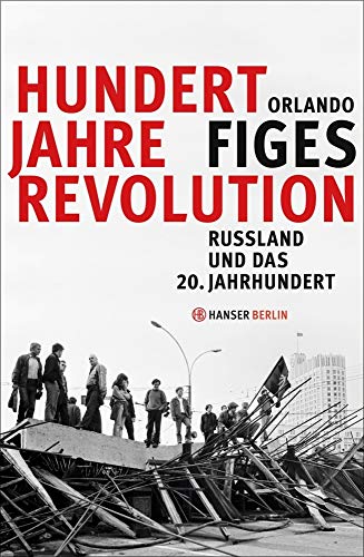 Hundert Jahre Revolution: Russland und das 20. Jahrhundert von Hanser Berlin