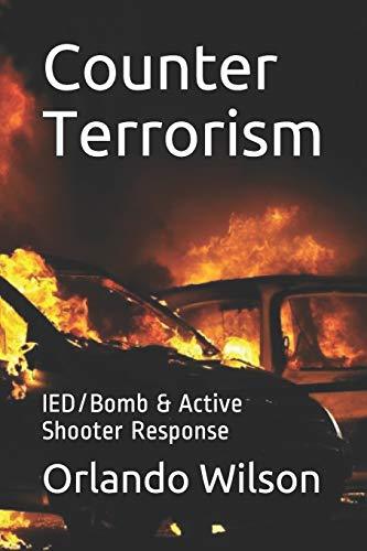 Counter Terrorism: IED/Bomb & Active Shooter Response (Hostile Environment Risk Management) von Independently Published