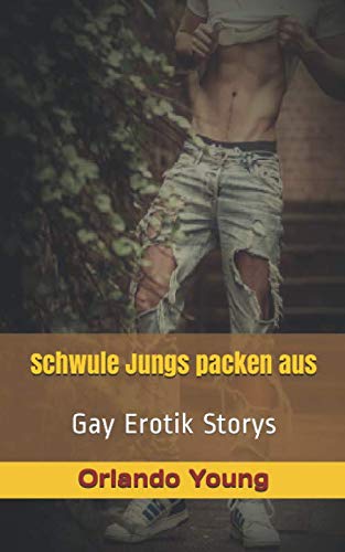 Schwule Jungs packen aus: Gay Erotik Storys von Independently published