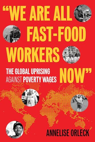 "We Are All Fast-Food Workers Now": The Global Uprising Against Poverty Wages von Beacon Press
