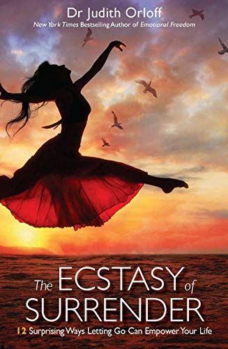 Ecstasy of Surrender, The: 12 Surprising Ways Letting Go Can Empower Your Life