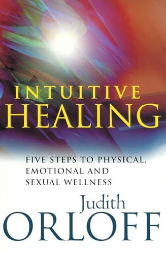 Intuitive Healing: Five steps to physical, emotional and sexual wellness Intuitive Healing: Five steps to physical, emotional and sexual wellness von Rider