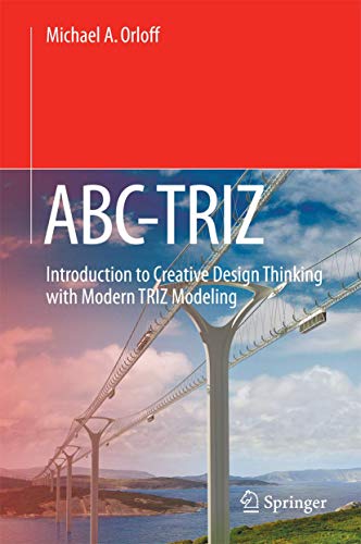 ABC-TRIZ: Introduction to Creative Design Thinking with Modern TRIZ Modeling von Springer