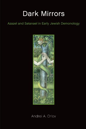 Dark Mirrors: Azazel and Satanael in Early Jewish Demonology von State University of New York Press
