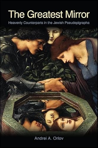 The Greatest Mirror: Heavenly Counterparts in the Jewish Pseudepigrapha von State University of New York Press