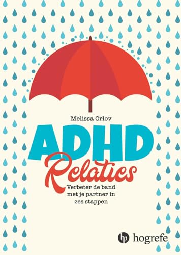 ADHD relaties: verbeter de band met je partner in zes stappen ADHD relaties: verbeter de band met je partner in zes stappen von Hogrefe Uitgevers BV