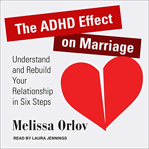 The ADHD Effect on Marriage: Understand and Rebuild Your Relationship in Six Steps von Tantor