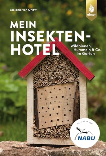 Mein Insektenhotel: Wildbienen, Hummeln & Co. im Garten. Aktiv gegen Insektensterben von Ulmer Eugen Verlag