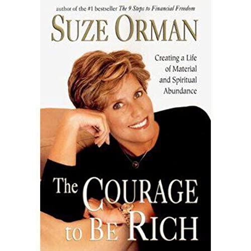 The Courage to Be Rich: Creating a Life of Material and Spiritual Abundance