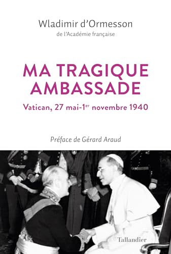 Ma tragique ambassade: Vatican, 27 mai-1er novembre 1940 von TALLANDIER