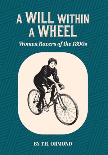 A Will within a Wheel: Women Racers of the 1890s (Of Wheels and Wills) von FriesenPress