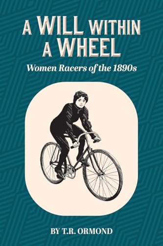 A Will within a Wheel: Women Racers of the 1890s (Of Wheels and Wills) von FriesenPress