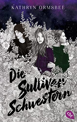 Die Sullivan-Schwestern: Ein feinfühliger Coming-of-Age-Roman Die Sullivan-Schwestern: Ein feinfühliger Coming-of-Age-Roman von cbt