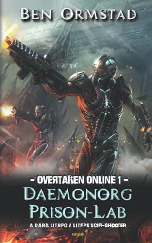 Daemonorg Prison-Lab: A Dark LitRPG / LitFPS SciFi-Shooter (Overtaken Online, Band 1)