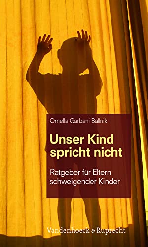 Unser Kind spricht nicht: Ratgeber für Eltern schweigender Kinder