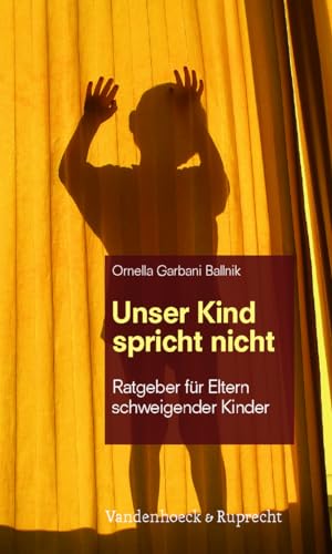 Unser Kind spricht nicht: Ratgeber für Eltern schweigender Kinder