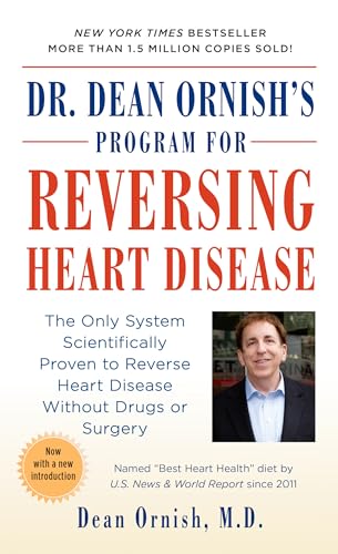 Dr. Dean Ornish's Program for Reversing Heart Disease: The Only System Scientifically Proven to Reverse Heart Disease Without Drugs or Surgery